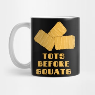 Tots Before Squats Mug